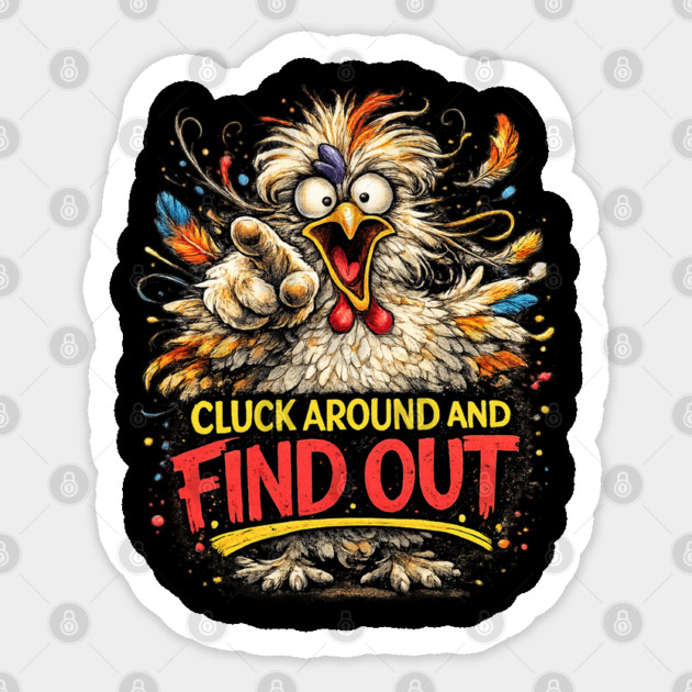 Cluck Around and Find Out! Sticker by CrazyGirl