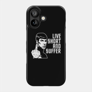Live Short And Suffer Phone Case