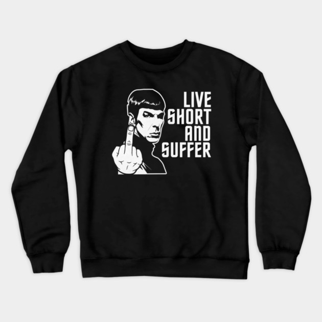 Live Short And Suffer Crewneck Sweatshirt by Litehouse Tees