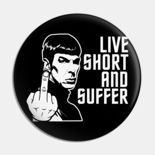 Live Short And Suffer Pin