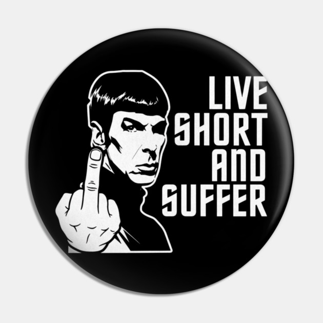 Live Short And Suffer Pin by Litehouse Tees