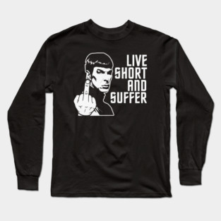 Live Short And Suffer Long Sleeve T-Shirt