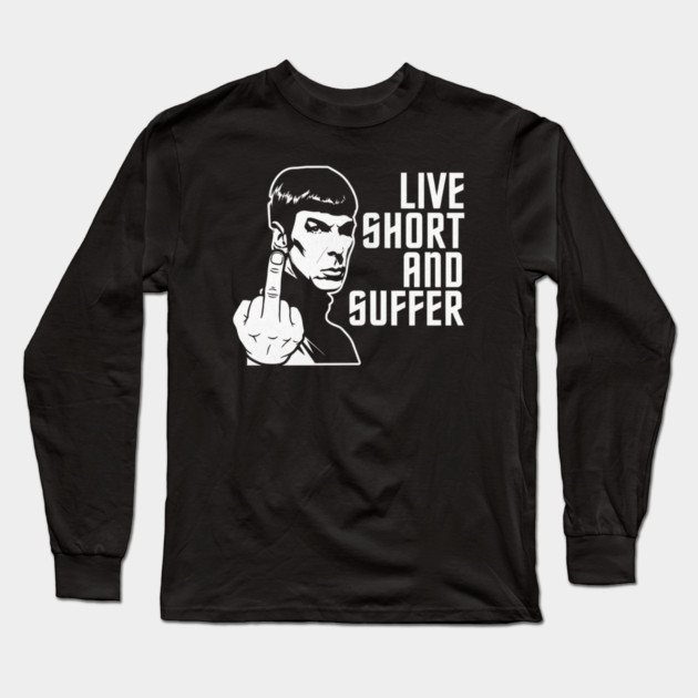 Live Short And Suffer Long Sleeve T-Shirt by Litehouse Tees