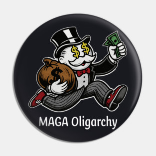 MAGA Oligarchy Pin