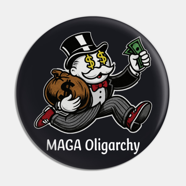 MAGA Oligarchy Pin by Charles's Store 8