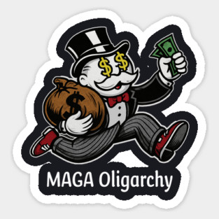 MAGA Oligarchy Sticker