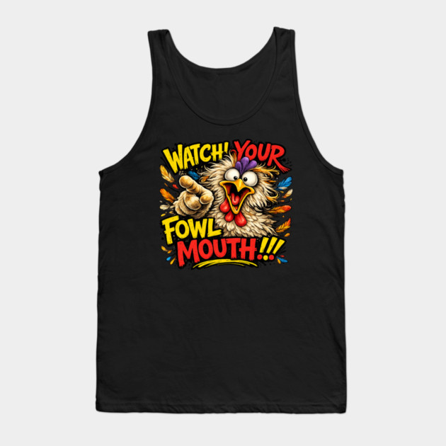 Fowl Mouth Tank Top by CrazyGirl
