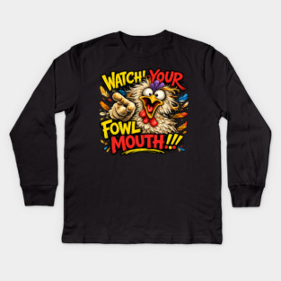 Fowl Mouth Kids Long Sleeve T-Shirt