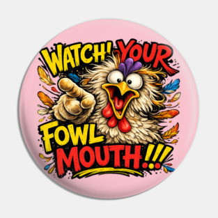 Fowl Mouth Pin