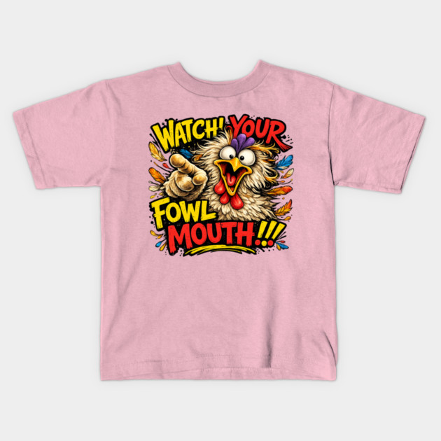 Fowl Mouth Kids T-Shirt by CrazyGirl
