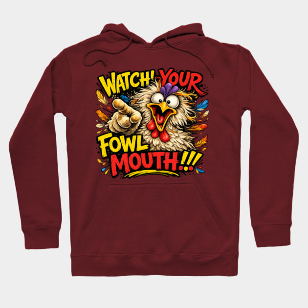 Fowl Mouth Hoodie by CrazyGirl