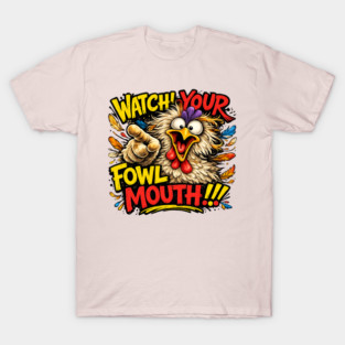 Fowl Mouth T-Shirt