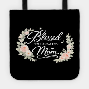 Blessed To Be Called A Mom Christian Mothers Gift Tote