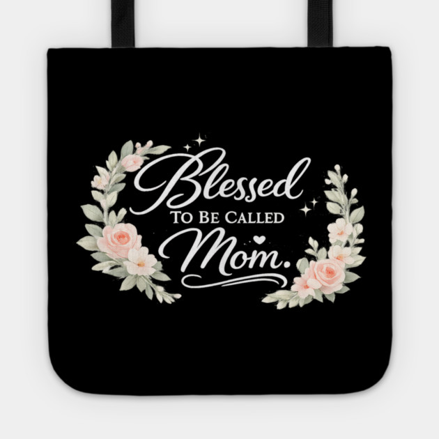 Blessed To Be Called A Mom Christian Mothers Gift Tote by Francisca's Store