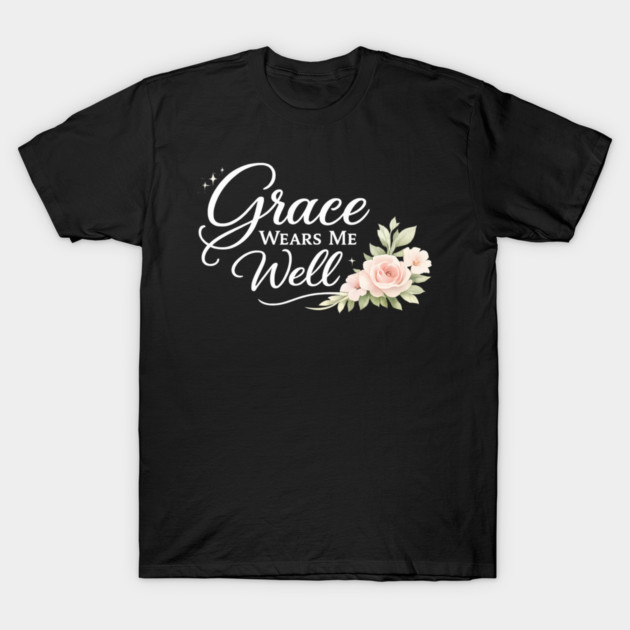 Grace Wears Me Well Christian Gift T-Shirt by Francisca's Store