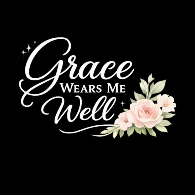 Grace Wears Me Well Christian Gift by Francisca's Store