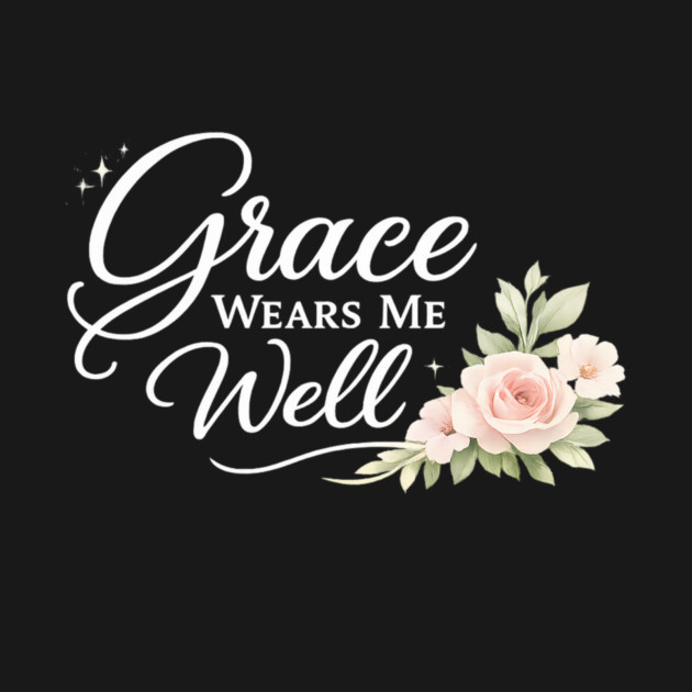Grace Wears Me Well Christian Gift by Francisca's Store