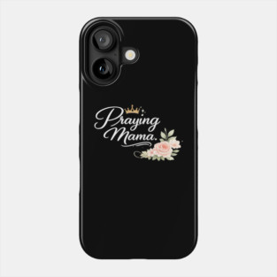 Praying Mama Christian Gift Phone Case