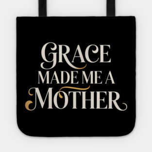 Grace Made Me A Mother Christian Gift Tote