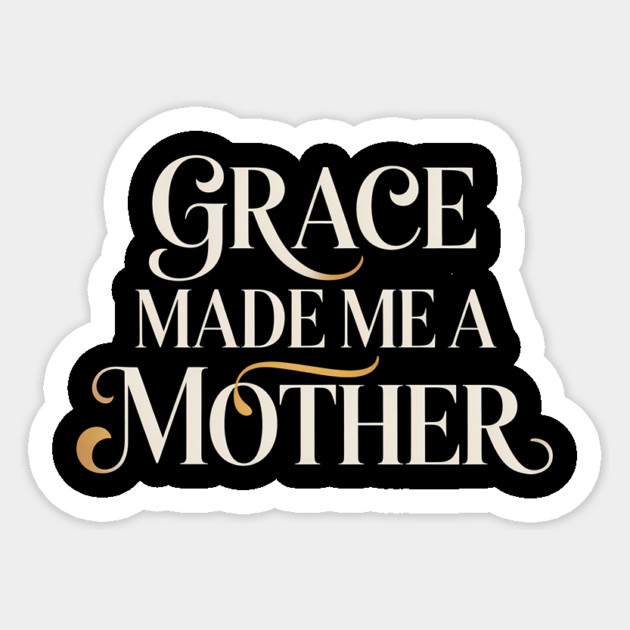 Grace Made Me A Mother Christian Gift Sticker by Francisca's Store