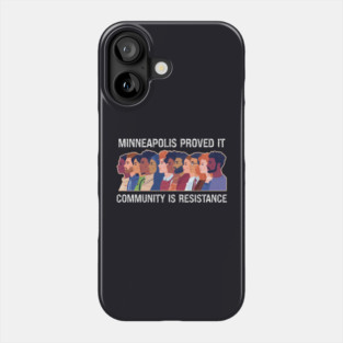Minneapolis Proved It — Community Is Resistance Phone Case