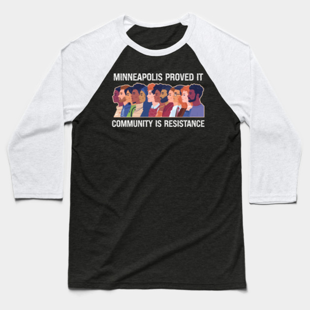 Minneapolis Proved It — Community Is Resistance Baseball T-Shirt by Charles's Store 8