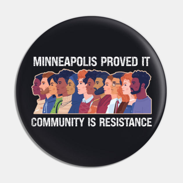Minneapolis Proved It — Community Is Resistance Pin by Charles's Store 8