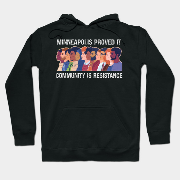 Minneapolis Proved It — Community Is Resistance Hoodie by Charles's Store 8