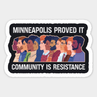 Minneapolis Proved It — Community Is Resistance Sticker