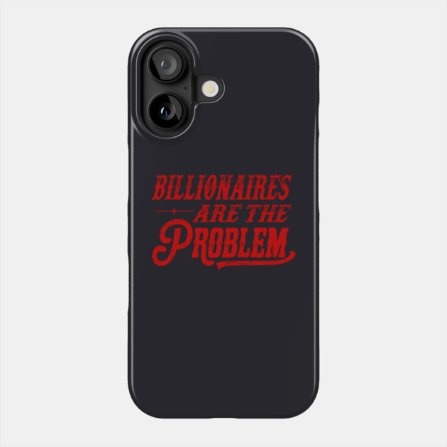 Billionaires Are The Problem Phone Case by Charles's Store 8