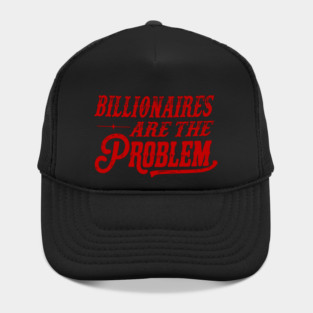 Billionaires Are The Problem Hat