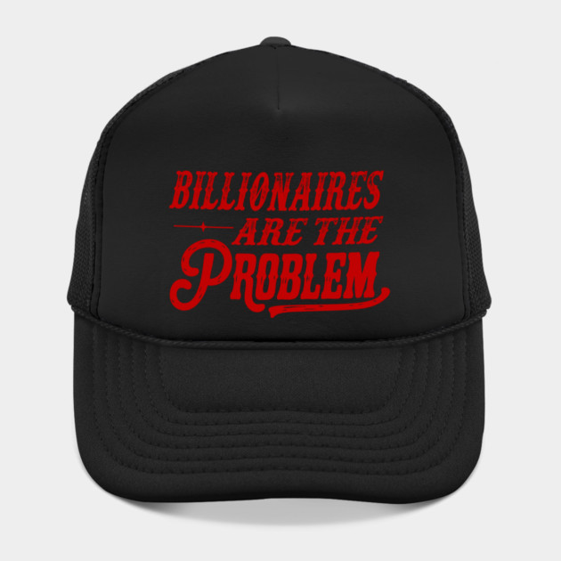 Billionaires Are The Problem by Charles's Store 8
