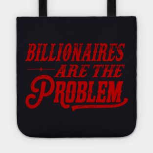 Billionaires Are The Problem Tote