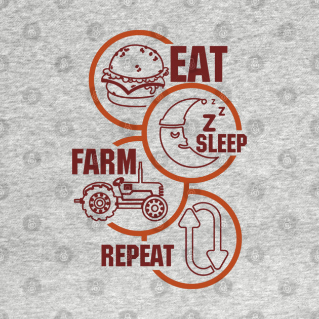 Eat Farm Sleep Repeat Simple Rural Life by Anticorporati
