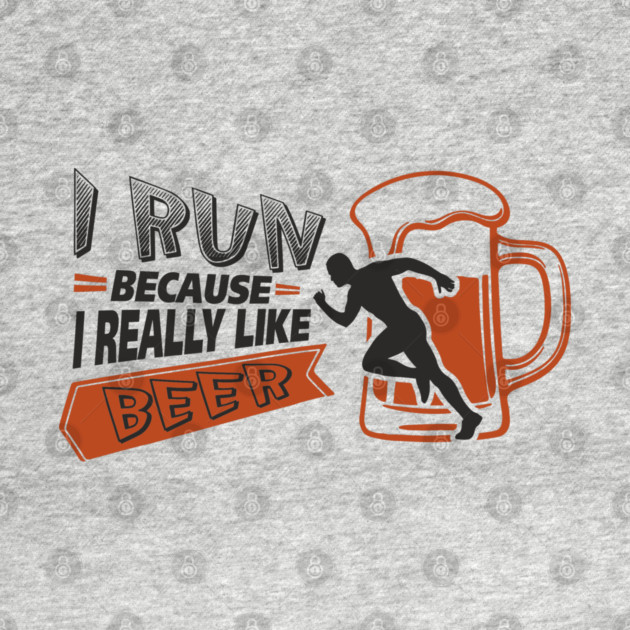 I Run Because I Really Like Beer by Anticorporati