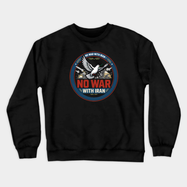No War With Iran Crewneck Sweatshirt by Charles's Store 8