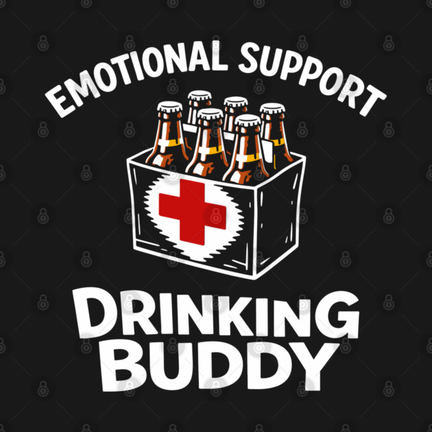 Emotional Support Drinking Buddy Bar Life by Anticorporati