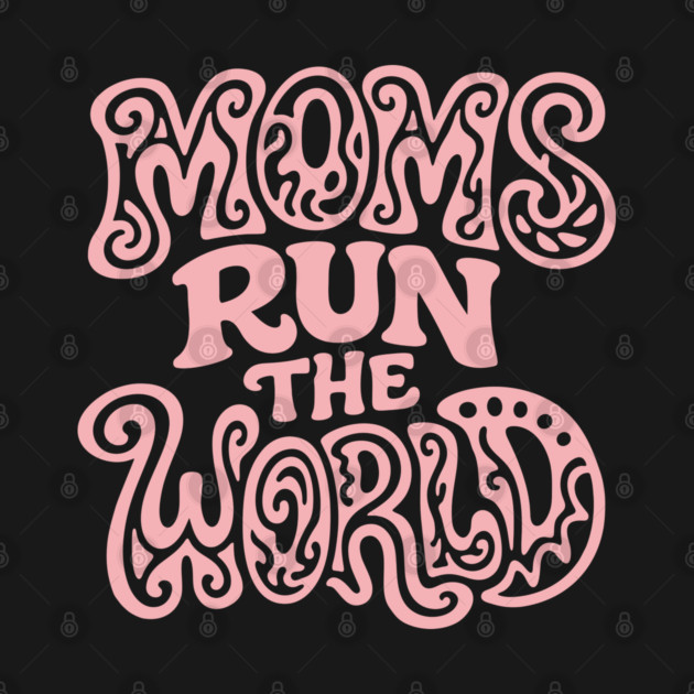 Moms Run The World Everyday Hero Sass by Anticorporati