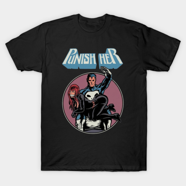 Punish Her T-Shirt by Litehouse Tees
