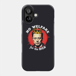 No Welfare For The Rich Phone Case