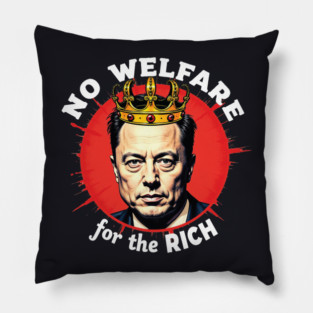 No Welfare For The Rich Pillow