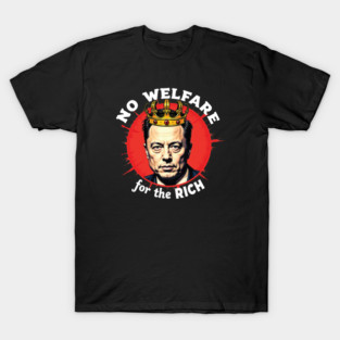 No Welfare For The Rich T-Shirt