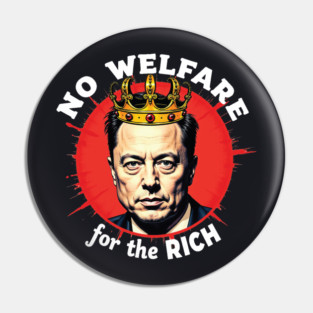 No Welfare For The Rich Pin