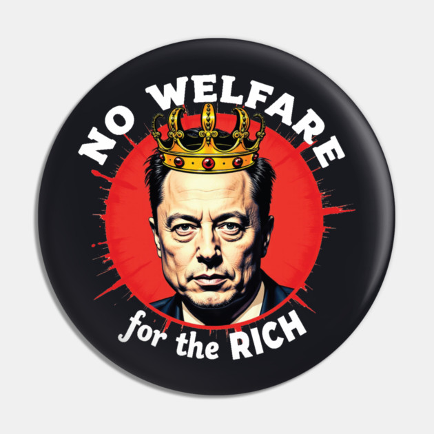 No Welfare For The Rich Pin by Charles's Store 8