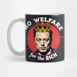 No Welfare For The Rich Mug