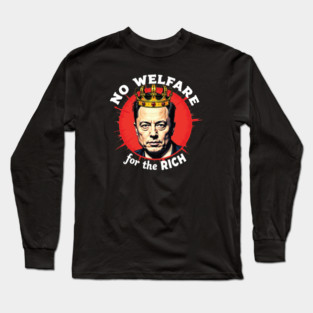 No Welfare For The Rich Long Sleeve T-Shirt