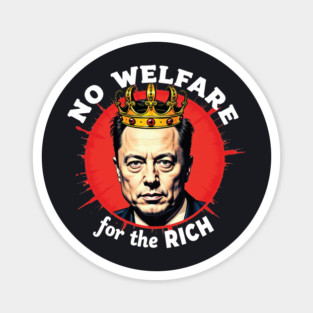 No Welfare For The Rich Magnet