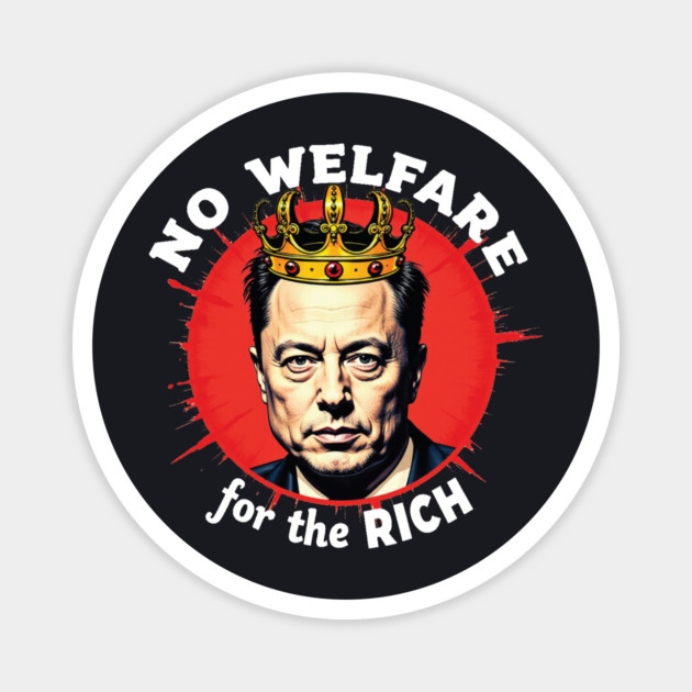 No Welfare For The Rich Magnet by Charles's Store 8
