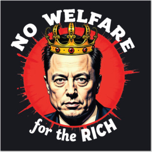 No Welfare For The Rich Posters and Art