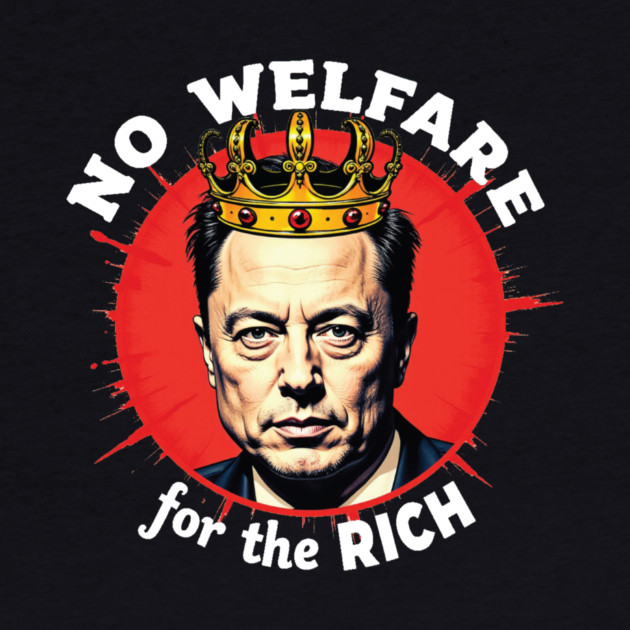 No Welfare For The Rich by Charles's Store 8